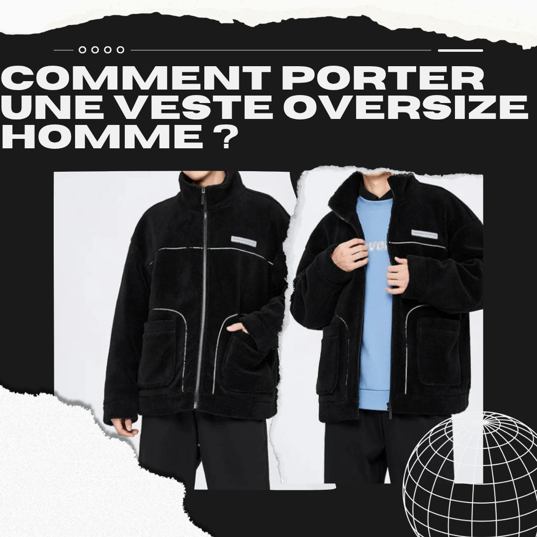 Comment porter une veste oversize homme ?