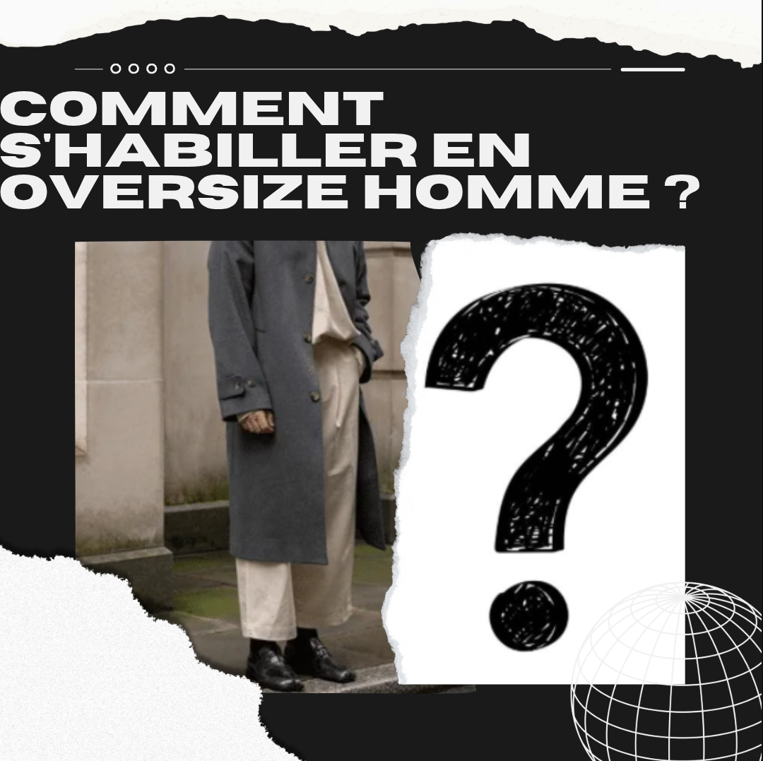 Comment s'habiller en oversize homme ?